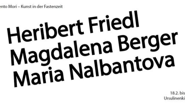 Veranstaltungsplakat
                                          Memento Mori – Kunst in der Fastenzeit 2026, Heribert Friedl, MAgdalena Berger, Maria Nalbantova