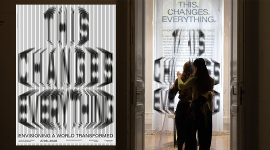 This.Changes.Everything. – Envisioning A World Transformed, Exhibition at Angewandte Festival 23,
                                          Class of Graphic Design, Prof. Kartak