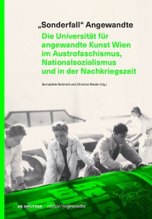 Book “„Sonderfall“ Angewandte. Die Universität für angewandte Kunst Wien im Austrofaschismus, Nationalsozialismus und in der Nachkriegszeit, Bernadette Reinhold und Christina Wieder 