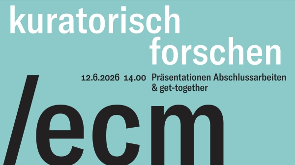 Textposter: ecm
                                          kuratorisch forschen