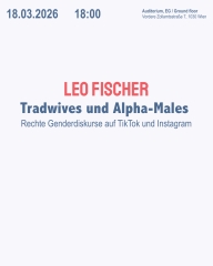 Veranstaltungsplakat Leo Fischer: Tradwives und Alpha-Males, KFG 2026 Vortragsreihe 