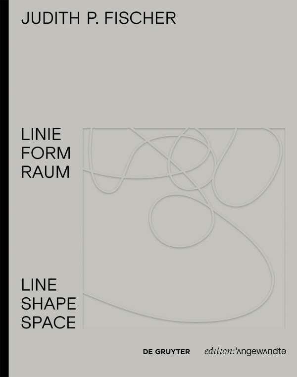 Buchcover: Judith P. Fischer – Linie Form Raum / Line Shape Space